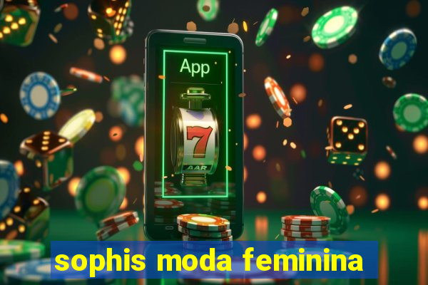 sophis moda feminina